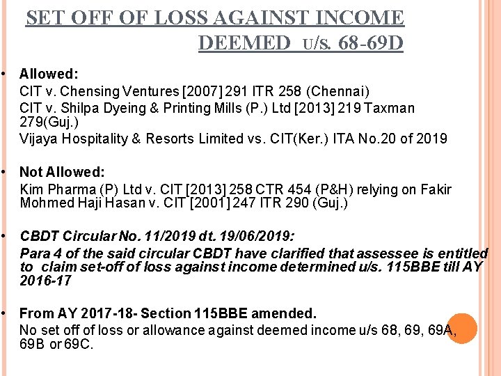 SET OFF OF LOSS AGAINST INCOME DEEMED U/S. 68 -69 D • Allowed: CIT