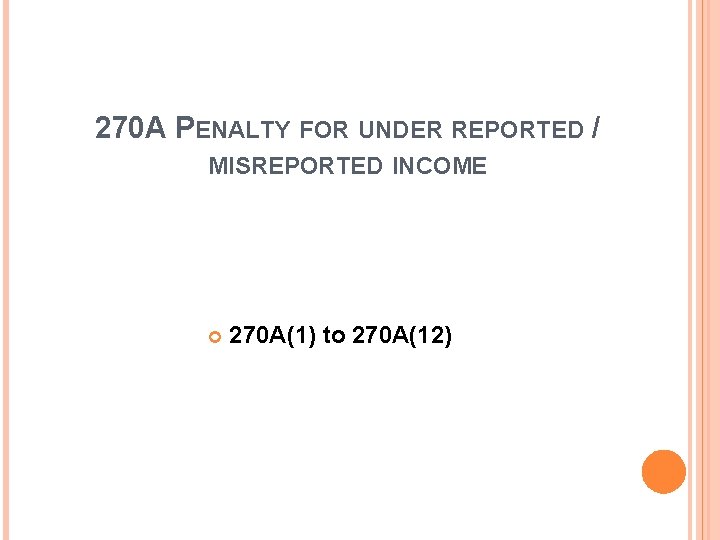 270 A PENALTY FOR UNDER REPORTED / MISREPORTED INCOME 270 A(1) to 270 A(12)