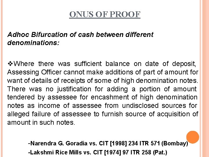 ONUS OF PROOF Adhoc Bifurcation of cash between different denominations: Where there was sufficient