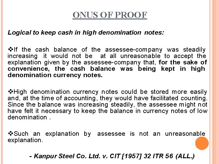 ONUS OF PROOF Logical to keep cash in high denomination notes: If the cash