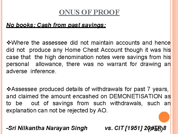 ONUS OF PROOF No books: Cash from past savings: Where the assessee did not