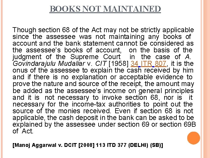 BOOKS NOT MAINTAINED Though section 68 of the Act may not be strictly applicable