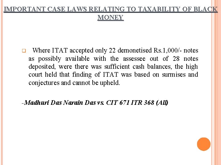 IMPORTANT CASE LAWS RELATING TO TAXABILITY OF BLACK MONEY Where ITAT accepted only 22