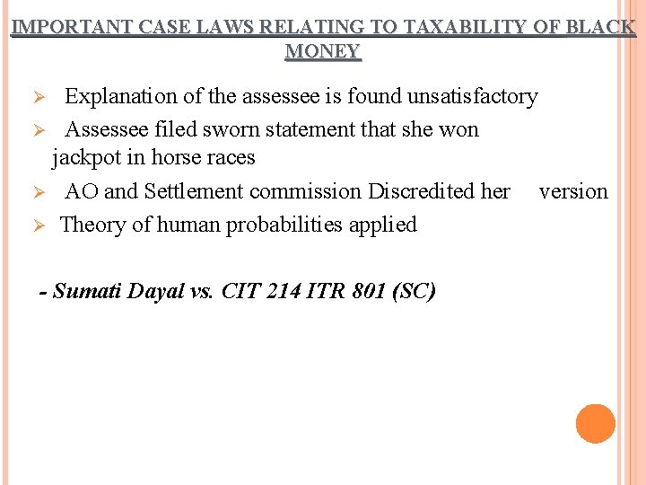 IMPORTANT CASE LAWS RELATING TO TAXABILITY OF BLACK MONEY Explanation of the assessee is