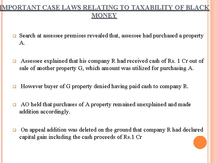 IMPORTANT CASE LAWS RELATING TO TAXABILITY OF BLACK MONEY Search at assessee premises revealed