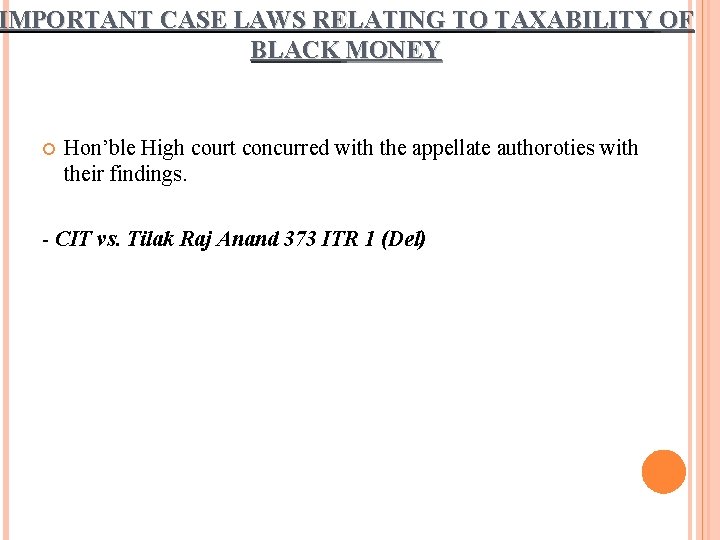 IMPORTANT CASE LAWS RELATING TO TAXABILITY OF BLACK MONEY Hon’ble High court concurred with