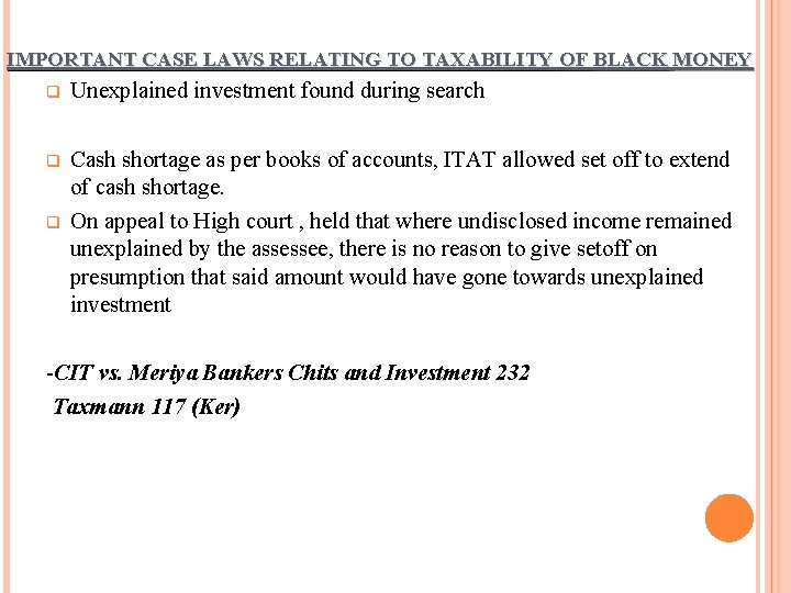 IMPORTANT CASE LAWS RELATING TO TAXABILITY OF BLACK MONEY Unexplained investment found during search