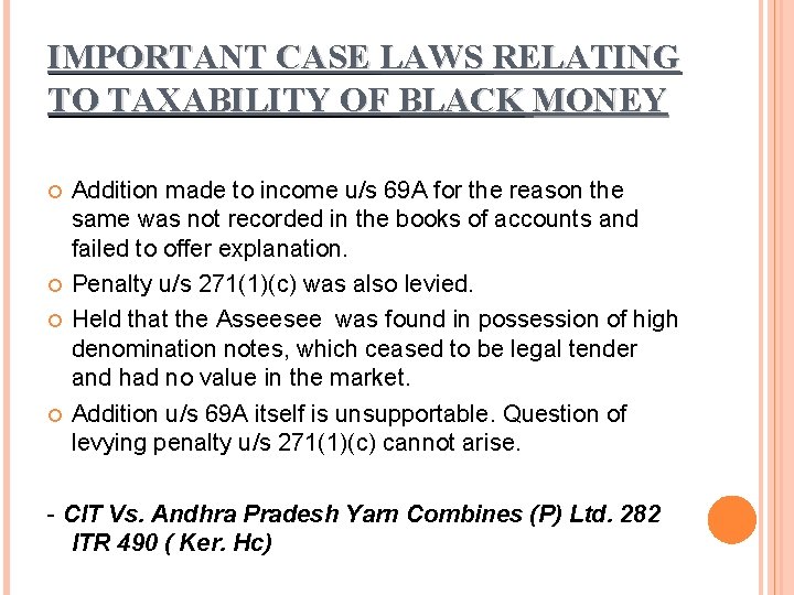 IMPORTANT CASE LAWS RELATING TO TAXABILITY OF BLACK MONEY Addition made to income u/s