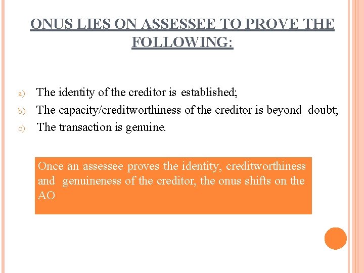 ONUS LIES ON ASSESSEE TO PROVE THE FOLLOWING: a) b) c) The identity of