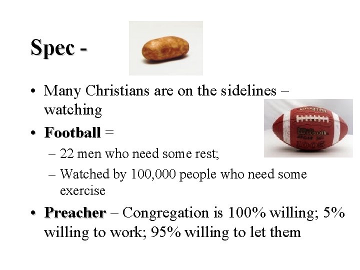Spec • Many Christians are on the sidelines – watching • Football = –