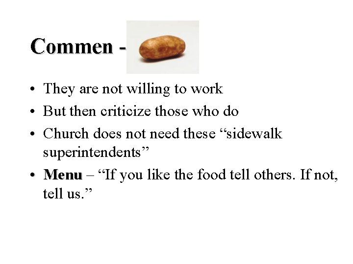 Commen • They are not willing to work • But then criticize those who