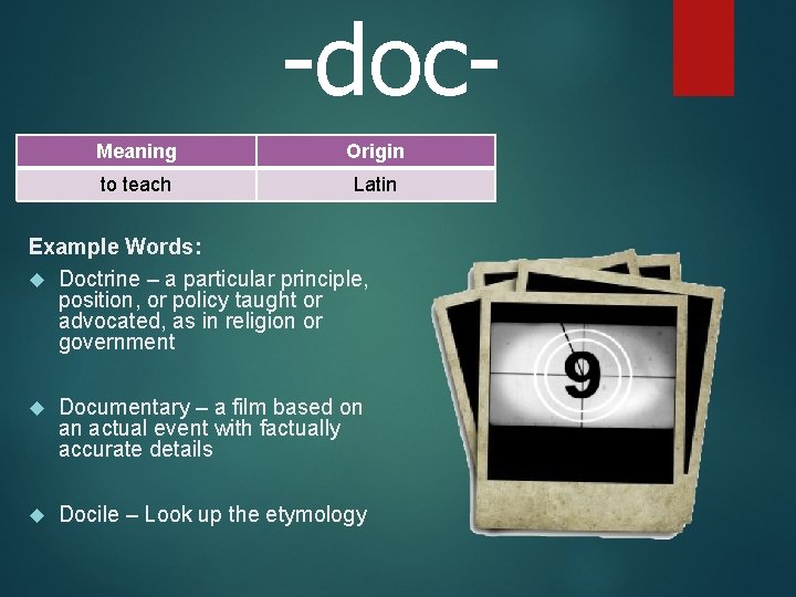 -doc. Meaning Origin to teach Latin Example Words: Doctrine – a particular principle, position,