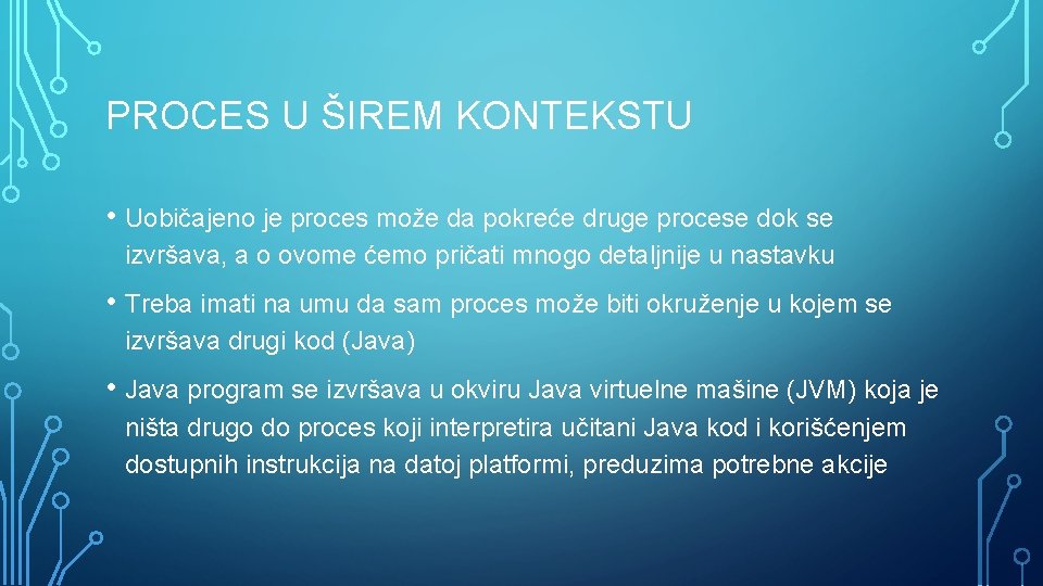 PROCES U ŠIREM KONTEKSTU • Uobičajeno je proces može da pokreće druge procese dok