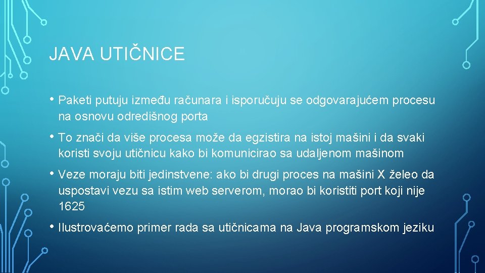 JAVA UTIČNICE • Paketi putuju između računara i isporučuju se odgovarajućem procesu na osnovu