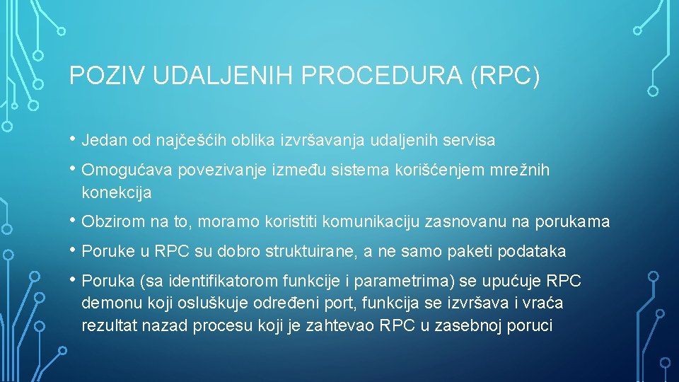 POZIV UDALJENIH PROCEDURA (RPC) • Jedan od najčešćih oblika izvršavanja udaljenih servisa • Omogućava