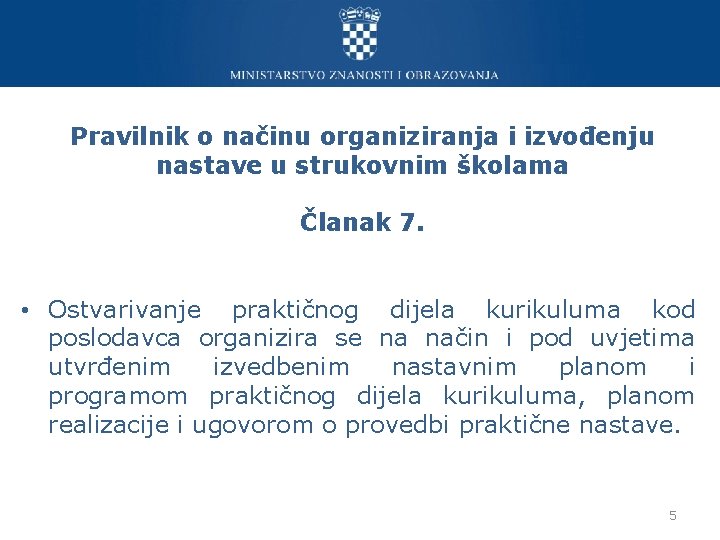 Pravilnik o načinu organiziranja i izvođenju nastave u strukovnim školama Članak 7. • Ostvarivanje