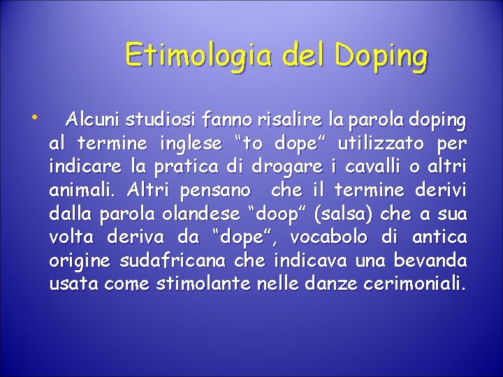 Etimologia del Doping • Alcuni studiosi fanno risalire la parola doping al termine inglese