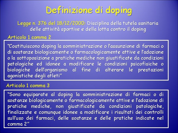 Definizione di doping Legge n. 376 del 18/12/2000: Disciplina della tutela sanitaria delle attività