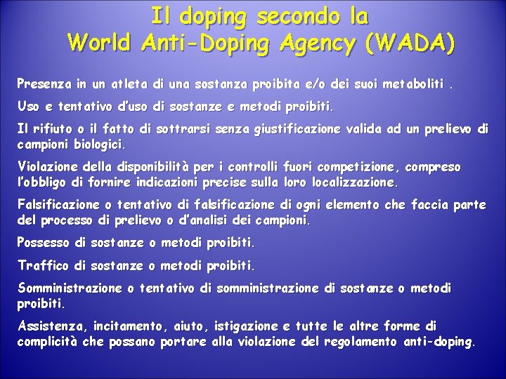 Il doping secondo la World Anti-Doping Agency (WADA) Presenza in un atleta di una