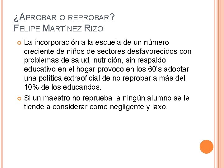 ¿APROBAR O REPROBAR? FELIPE MARTÍNEZ RIZO La incorporación a la escuela de un número