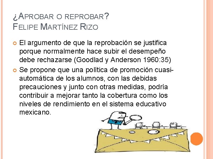 ¿APROBAR O REPROBAR? FELIPE MARTÍNEZ RIZO El argumento de que la reprobación se justifica