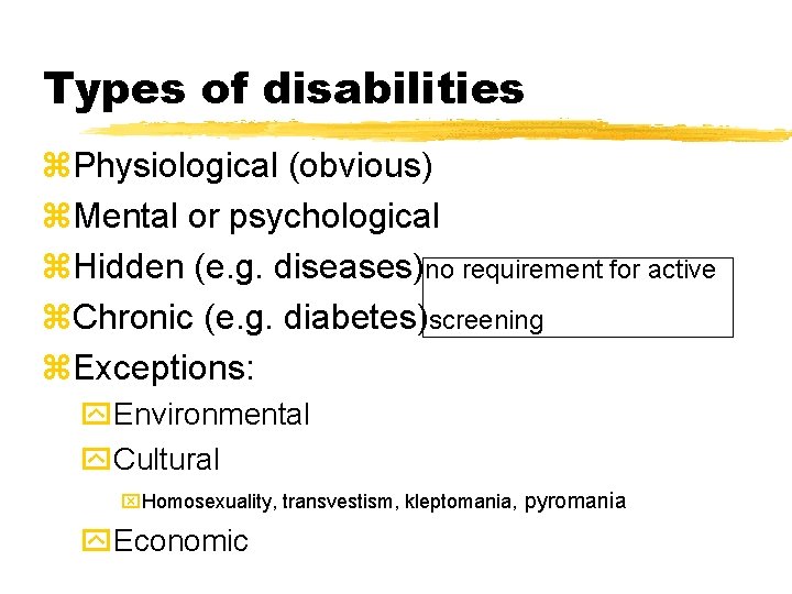 Types of disabilities z. Physiological (obvious) z. Mental or psychological z. Hidden (e. g.