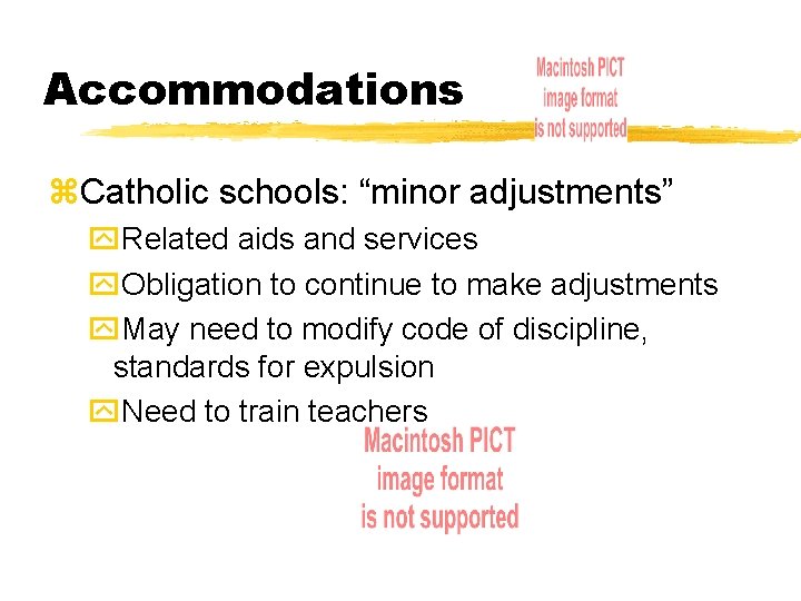 Accommodations z. Catholic schools: “minor adjustments” y. Related aids and services y. Obligation to