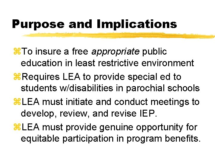 Purpose and Implications z. To insure a free appropriate public education in least restrictive