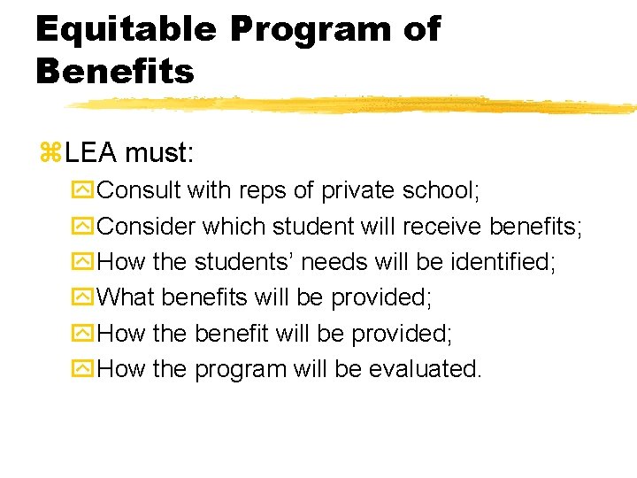 Equitable Program of Benefits z. LEA must: y. Consult with reps of private school;