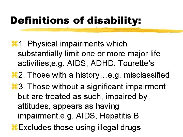 Definitions of disability: z 1. Physical impairments which substantially limit one or more major