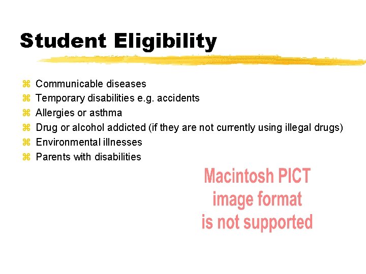Student Eligibility z z z Communicable diseases Temporary disabilities e. g. accidents Allergies or