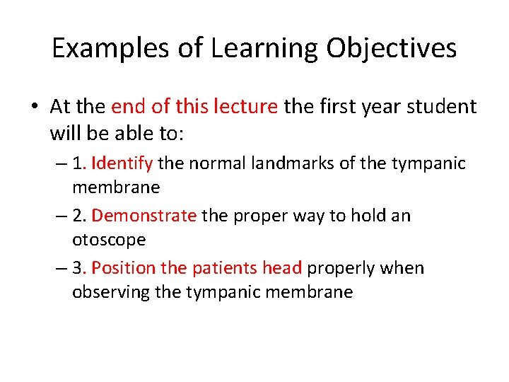 Examples of Learning Objectives • At the end of this lecture the first year