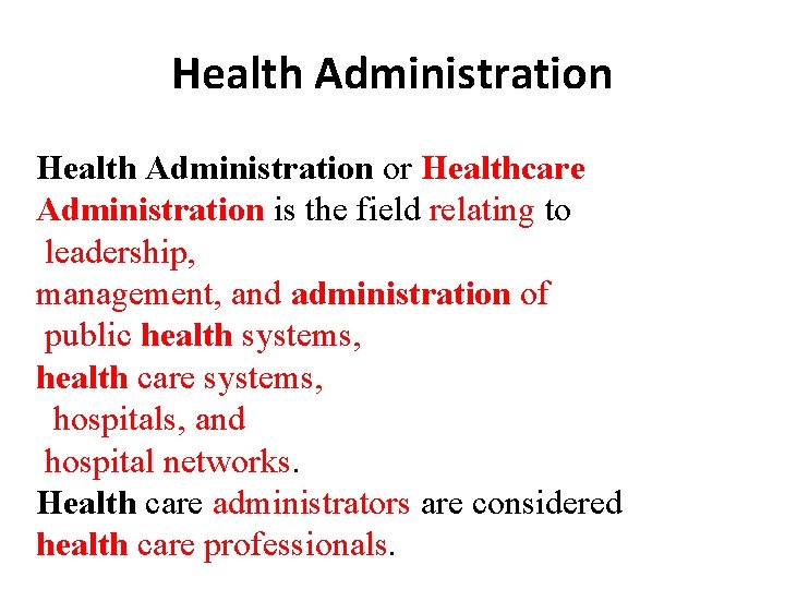 Health Administration or Healthcare Administration is the field relating to leadership, management, and administration
