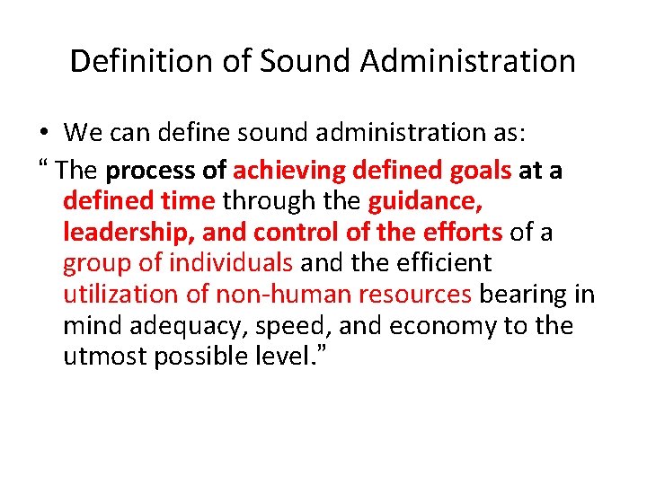 Definition of Sound Administration • We can define sound administration as: “ The process