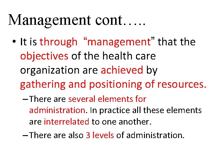 Management cont…. . • It is through “management” that the objectives of the health