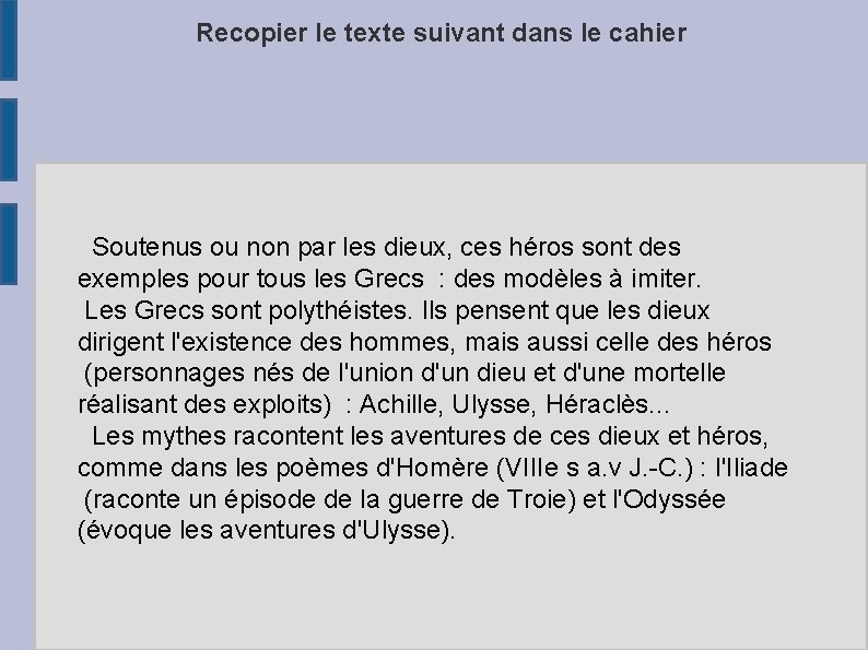 Recopier le texte suivant dans le cahier Soutenus ou non par les dieux, ces