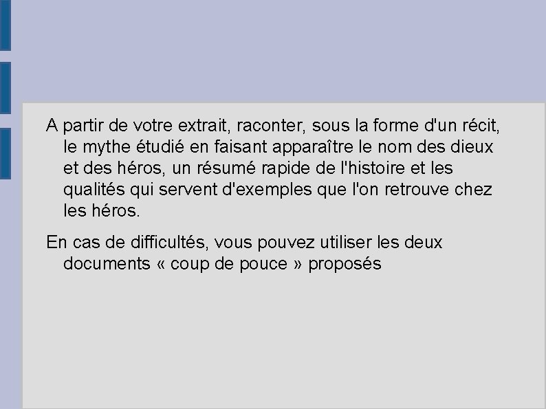 A partir de votre extrait, raconter, sous la forme d'un récit, le mythe étudié