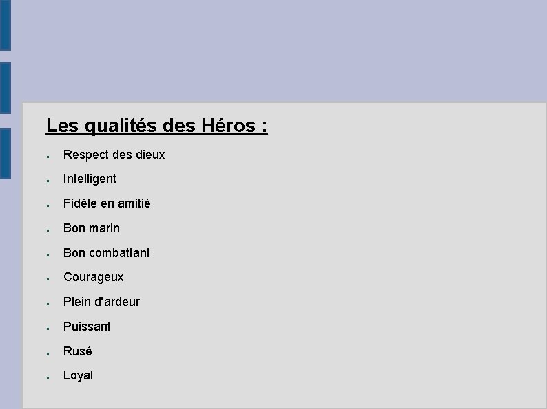 Les qualités des Héros : ● Respect des dieux ● Intelligent ● Fidèle en