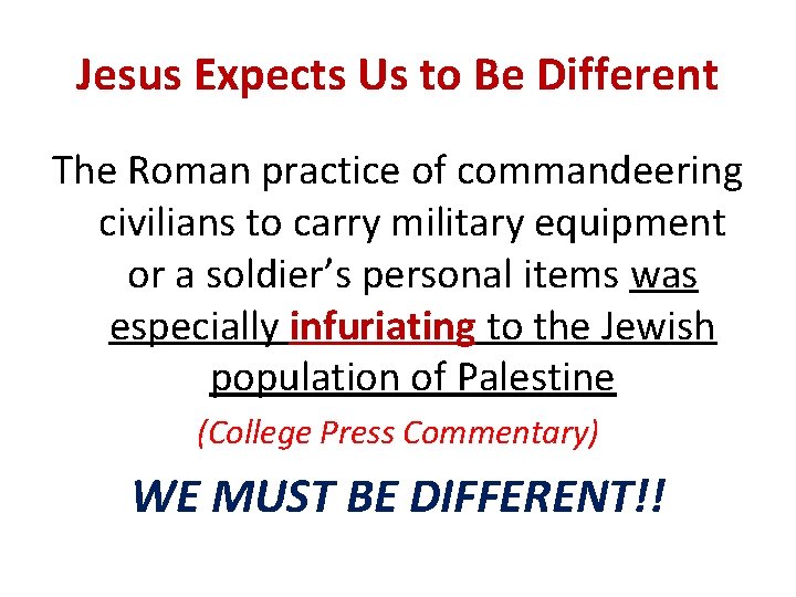 Jesus Expects Us to Be Different The Roman practice of commandeering civilians to carry