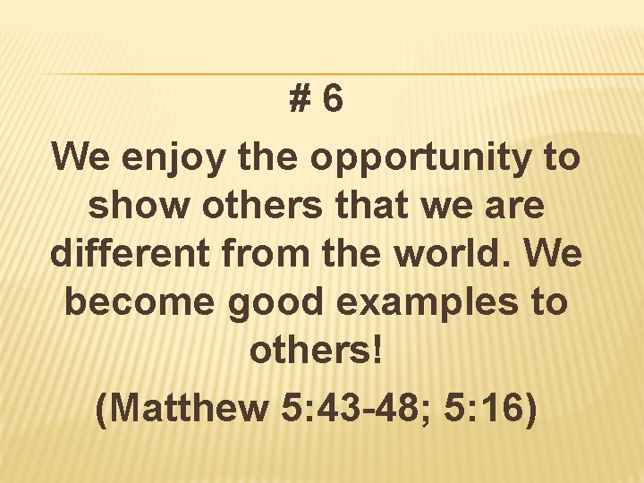 #6 We enjoy the opportunity to show others that we are different from the