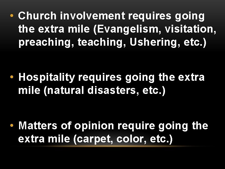  • Church involvement requires going the extra mile (Evangelism, visitation, preaching, teaching, Ushering,