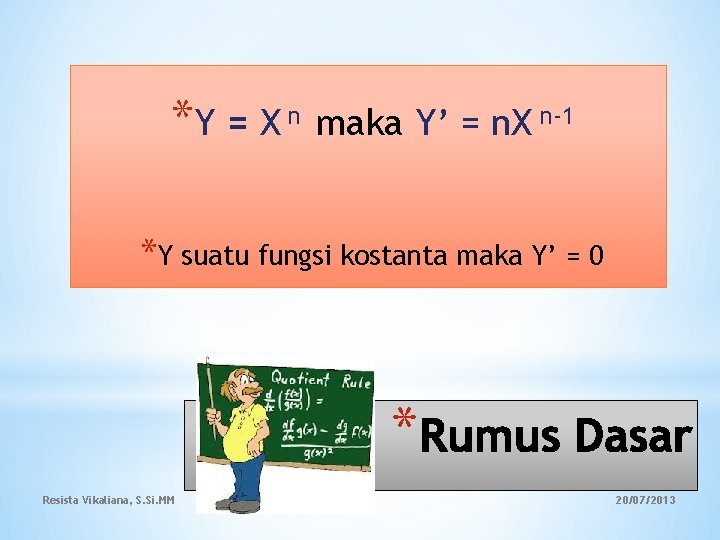 *Y = X n maka Y’ = n. X n-1 *Y suatu fungsi kostanta