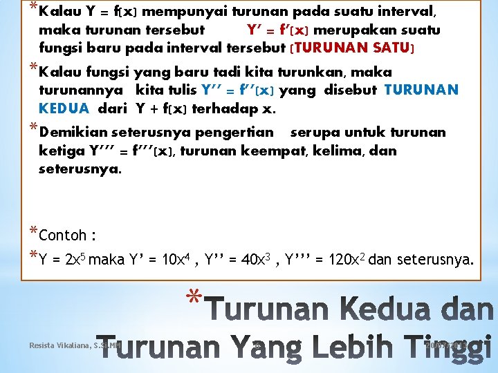 *Kalau Y = f(x) mempunyai turunan pada suatu interval, maka turunan tersebut Y’ =