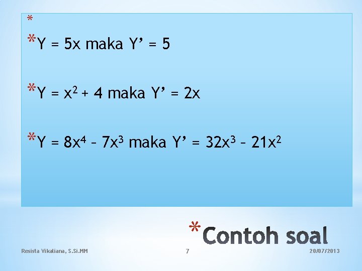 * *Y = 5 x maka Y’ = 5 *Y = x 2 +