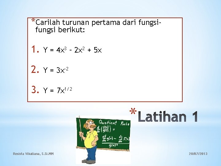 *Carilah turunan pertama dari fungsi berikut: 1. Y = 4 x 3 – 2