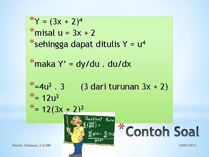 *Y = (3 x + 2)4 *misal u = 3 x + 2 *sehingga