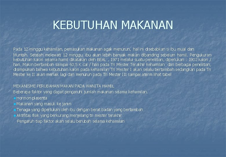 KEBUTUHAN MAKANAN Pada 12 minggu kehamilan, pemasukan makanan agak menurun, hal ini disebabkan si