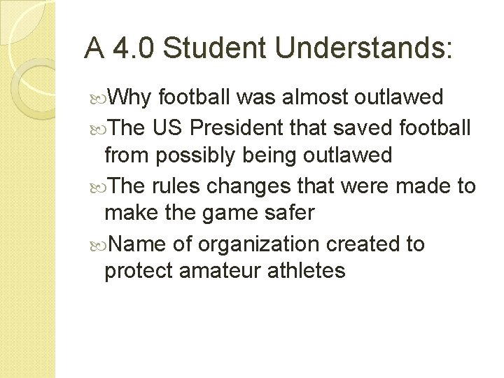 A 4. 0 Student Understands: Why football was almost outlawed The US President that