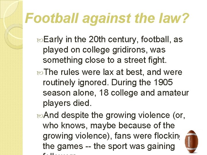 Football against the law? Early in the 20 th century, football, as played on