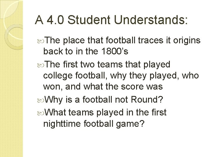 A 4. 0 Student Understands: The place that football traces it origins back to